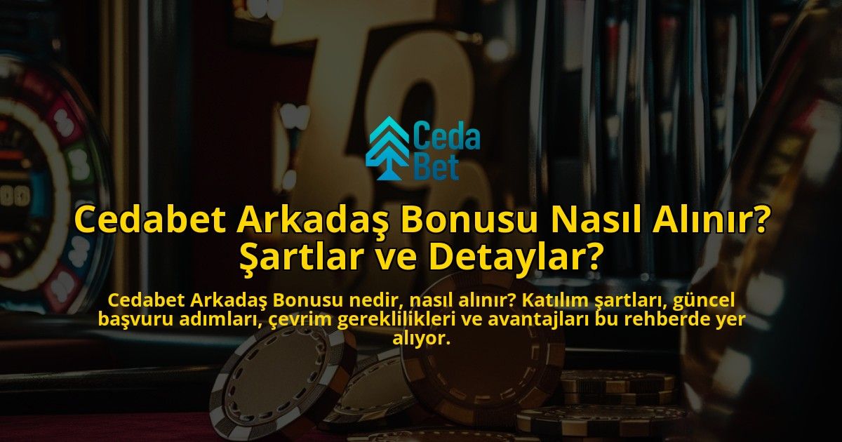 Cedabet-Arkada-Bonusu-Nasl-Alnr-artlar-ve-Detaylar-overlay-1768131563.jpg
