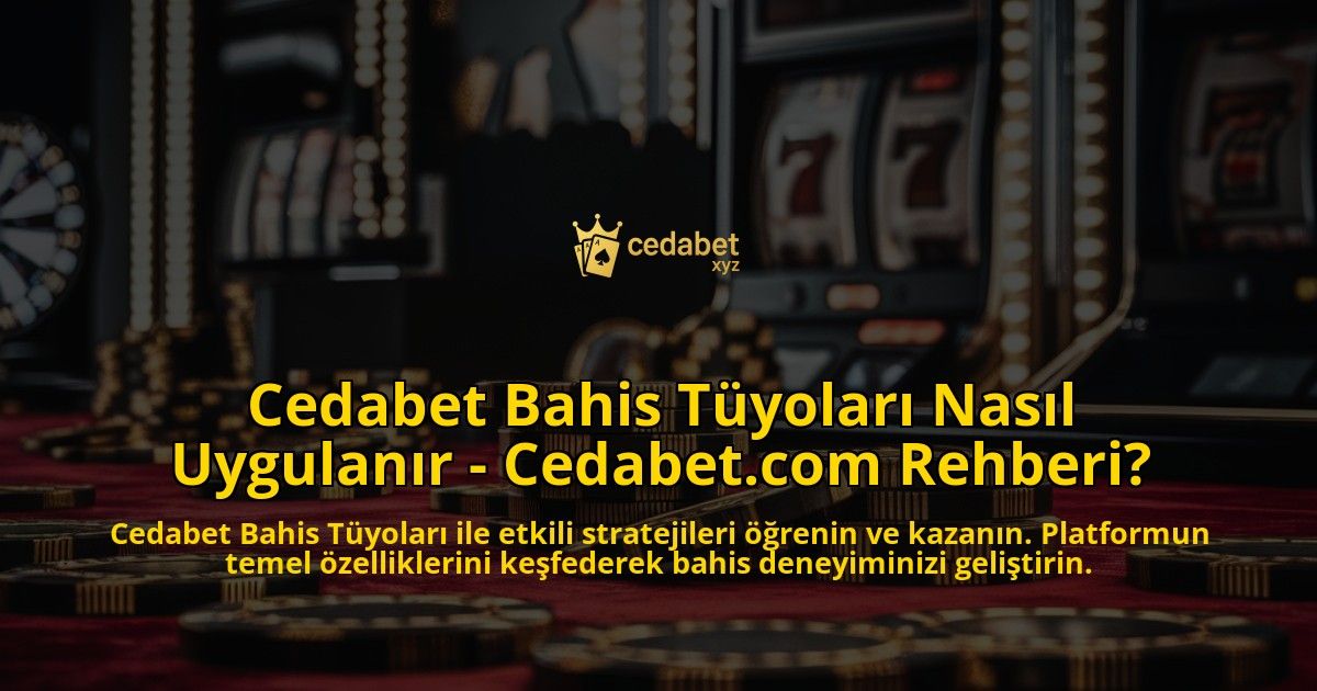 Cedabet-Bahis-Tuyolari-Nasil-Uygulanir---Cedabetcom-Rehberi-overlay-1769270158.jpg