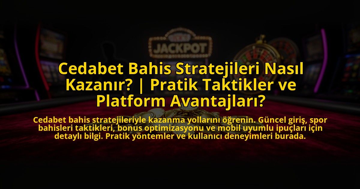 Cedabet-Bahis-Stratejileri-Nasil-Kazanir-Pratik-Taktikler-ve-Platform-Avantajlari-overlay-1773085126.jpg